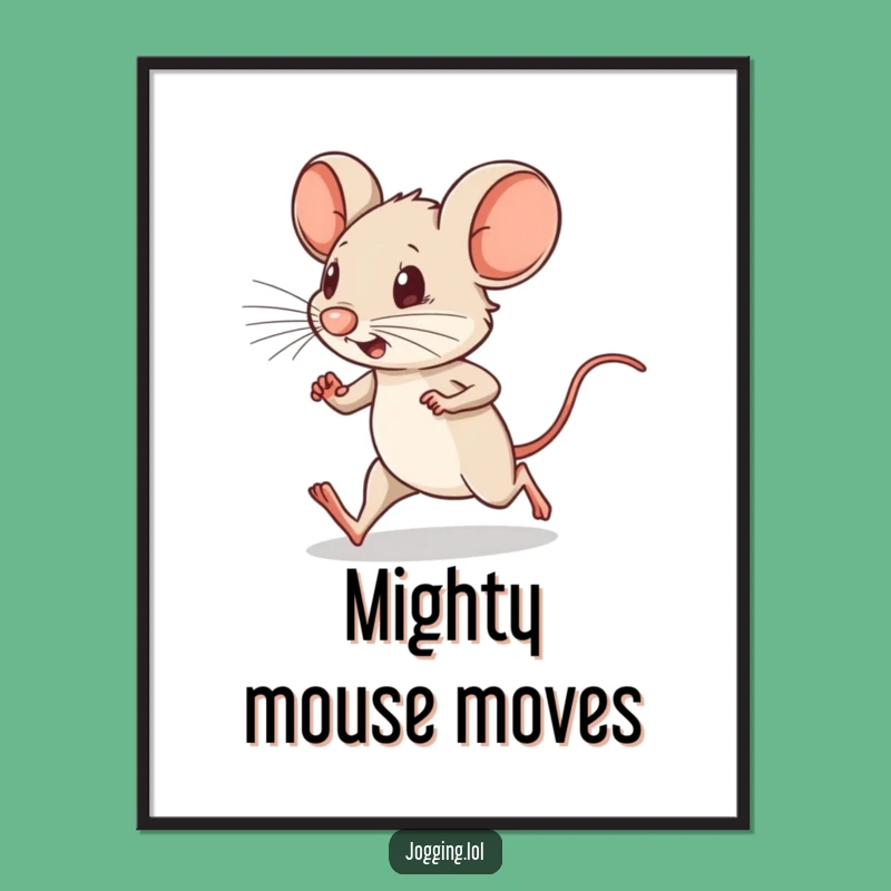 Funny Running Mouse Poster: Tiny Legs, Big Statement, Wall Humor!