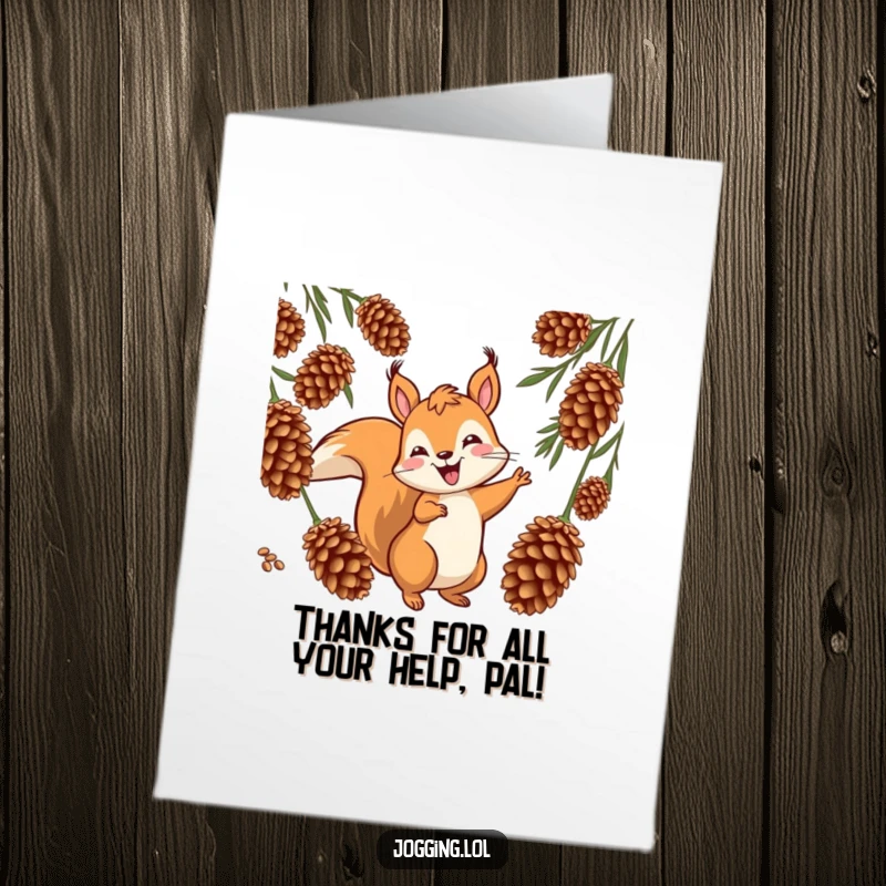 Funny Free Printable Thank You Card: A jovial squirrel weaves playfully between cones, showing a fun and nimble way to say thank you.